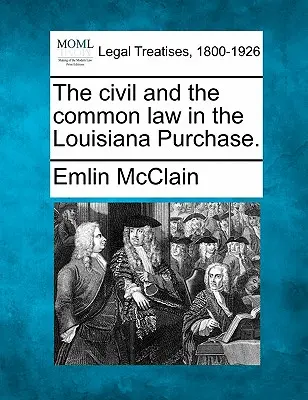 Il diritto civile e il diritto comune nell'Acquisto della Louisiana. - The Civil and the Common Law in the Louisiana Purchase.