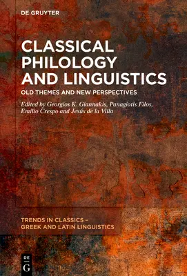 Filologia e linguistica classica: Temi antichi e nuove prospettive - Classical Philology and Linguistics: Old Themes and New Perspectives