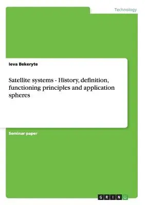 Sistemi satellitari - Storia, definizione, principi di funzionamento e ambiti di applicazione - Satellite systems - History, definition, functioning principles and application spheres
