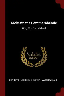 Melusinens Sommerabende: Hrsg. Da C.m.wieland - Melusinens Sommerabende: Hrsg. Von C.m.wieland
