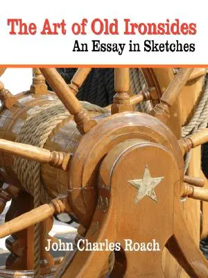 L'arte di Old Ironsides: Un saggio in schizzi - The Art of Old Ironsides: An Essay in Sketches