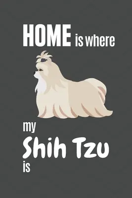 La casa è dove si trova il mio Shih Tzu: Per i fan dei cani Shih Tzu - Home is where my Shih Tzu is: For Shih Tzu Dog Fans