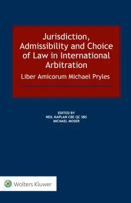 Giurisdizione, ammissibilità e scelta della legge nell'arbitrato internazionale: Liber Amicorum Michael Pryles - Jurisdiction, Admissibility and Choice of Law in International Arbitration: Liber Amicorum Michael Pryles