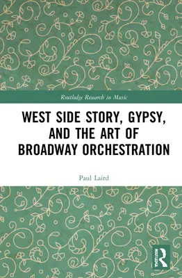 West Side Story, Gypsy e l'arte dell'orchestrazione a Broadway - West Side Story, Gypsy, and the Art of Broadway Orchestration