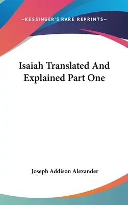 Isaia tradotto e spiegato Parte prima - Isaiah Translated And Explained Part One