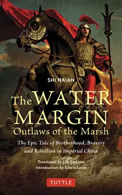 Il margine dell'acqua: I fuorilegge della palude: Il racconto epico di fratellanza, coraggio e ribellione nella Cina imperiale - The Water Margin: Outlaws of the Marsh: The Epic Tale of Brotherhood, Bravery and Rebellion in Imperial China