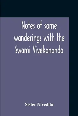 Note di alcune peregrinazioni con Swami Vivekananda - Notes Of Some Wanderings With The Swami Vivekananda