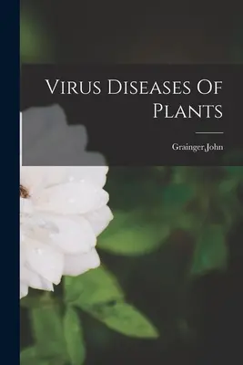 Malattie virali delle piante - Virus Diseases Of Plants