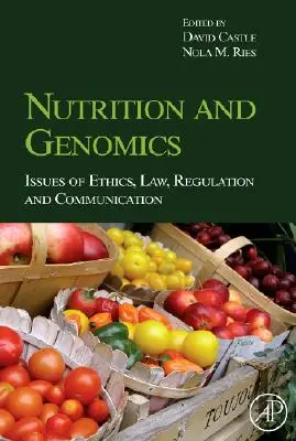 Nutrizione e genomica: questioni di etica, legge, regolamentazione e comunicazione - Nutrition and Genomics: Issues of Ethics, Law, Regulation and Communication
