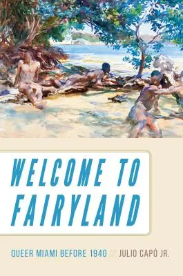 Benvenuti nel paese delle fate: Miami Queer prima del 1940 - Welcome to Fairyland: Queer Miami Before 1940