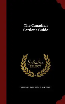 La guida del colono canadese - The Canadian Settler's Guide