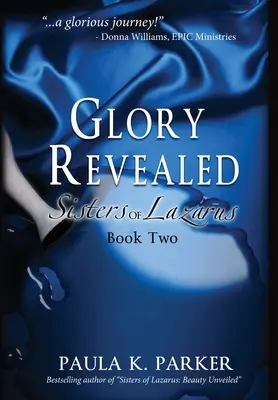 La gloria rivelata: Sorelle di Lazzaro: libro secondo - Glory Revealed: Sisters of Lazarus: Book Two