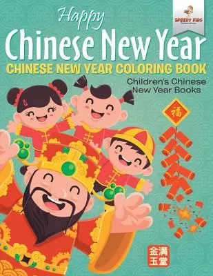 Buon Capodanno cinese - Libro da colorare sul Capodanno cinese Libri per bambini sul Capodanno cinese - Happy Chinese New Year - Chinese New Year Coloring Book Children's Chinese New Year Books