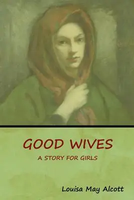 Buone mogli: Una storia per ragazze - Good Wives: A Story for Girls