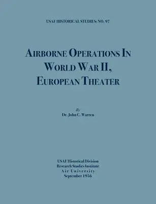 Le operazioni aviotrasportate nella Seconda guerra mondiale (USAF Historical Studies, no.97) - Airborne Operations in World War II (USAF Historical Studies, no.97)