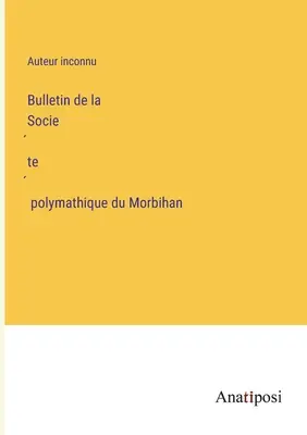 Bollettino della Società Polimatica del Morbihan - Bulletin de la Société polymathique du Morbihan