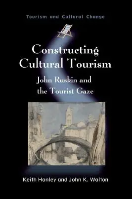 Costruire il turismo culturale: John Ruskin e lo sguardo turistico - Constructing Cultural Tourism: John Ruskin and the Tourist Gaze