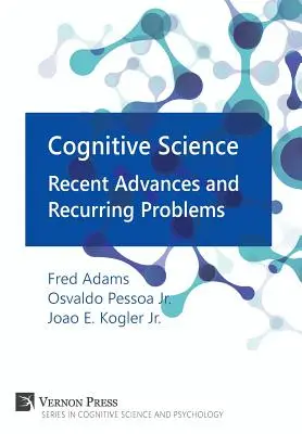 Scienza cognitiva: Recenti progressi e problemi ricorrenti - Cognitive Science: Recent Advances and Recurring Problems