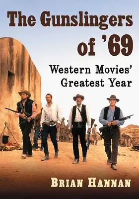 I pistoleri del '69: L'anno più bello del cinema western - The Gunslingers of '69: Western Movies' Greatest Year