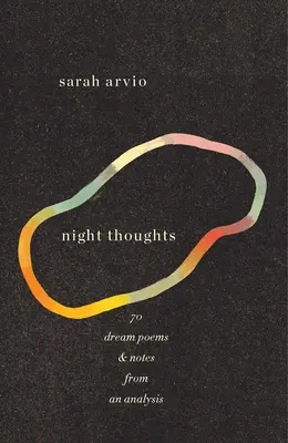 pensieri notturni: 70 poesie sui sogni e note di analisi - night thoughts: 70 dream poems & notes from an analysis