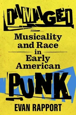 Danneggiato: Musicalità e razza nel primo punk americano - Damaged: Musicality and Race in Early American Punk
