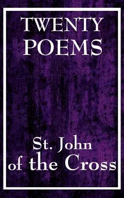 Venti poesie di San Giovanni della Croce - Twenty Poems by St. John of the Cross