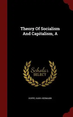 Una teoria del socialismo e del capitalismo - A Theory Of Socialism And Capitalism