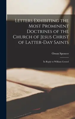 Lettere che espongono le dottrine più importanti della Chiesa di Gesù Cristo dei Santi degli Ultimi Giorni: In risposta a William Crowel - Letters Exhibiting the Most Prominent Doctrines of the Church of Jesus Christ of Latter-Day Saints: In Reply to William Crowel