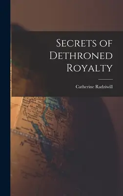 I segreti dei reali detronizzati - Secrets of Dethroned Royalty