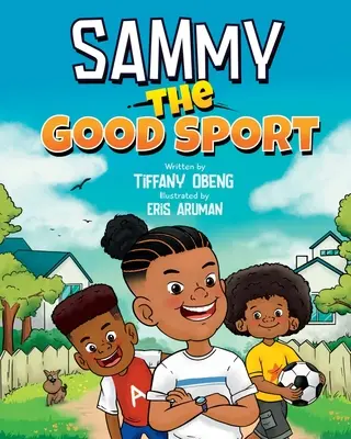 Sammy il bravo sportivo: Libro per bambini su sportività, gentilezza, rispetto e perseveranza - Sammy the Good Sport: Kids Book about Sportsmanship, Kindness, Respect and Perseverance