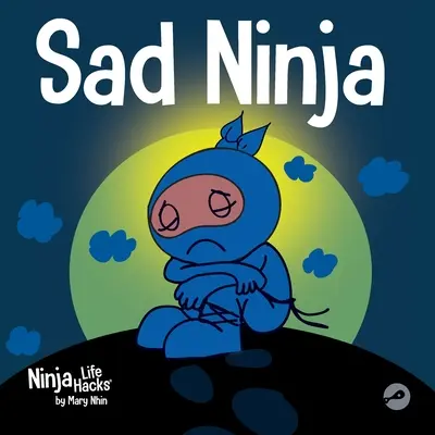 Ninja triste: un libro per bambini su come affrontare la perdita e il dolore - Sad Ninja: A Children's Book About Dealing with Loss and Grief