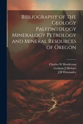 Bibliografia della geologia paleontologia mineralogia petrologia e risorse minerarie dell'Oregon - Bibliography of the Geology Paleontology Mineralogy Petrology and Mineral Resources of Oregon