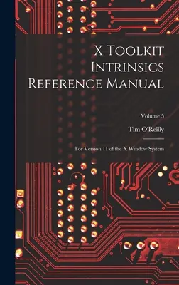 Manuale di riferimento degli intrinseci del toolkit X: Per la versione 11 del sistema X Window; Volume 5 - X Toolkit Intrinsics Reference Manual: For Version 11 of the X Window System; Volume 5