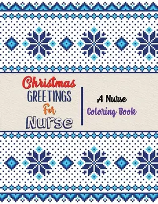 Auguri di Natale per infermiere - Un libro da colorare per infermiere: 42 disegni natalizi da colorare e liberare dallo stress, divertenti e ironici disegni da colorare sulla vita dell'infermiera. - Christmas Greetings for Nurse - A Nurse Coloring Book: 42 Christmas designs for Coloring and Stress Releasing, Funny Snarky Adult Nurse Life Coloring