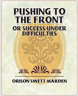 Spingersi al fronte o il successo nelle difficoltà - Pushing to the Front or Success Under Difficulties
