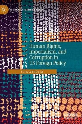 Diritti umani, imperialismo e corruzione nella politica estera statunitense - Human Rights, Imperialism, and Corruption in Us Foreign Policy