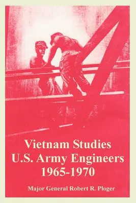 Studi sul Vietnam: Ingegneri dell'esercito americano 1965-1970 - Vietnam Studies: U.S. Army Engineers 1965-1970