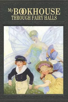 La mia casa dei libri: Attraverso le sale delle fate - My Bookhouse: Through Fairy Halls