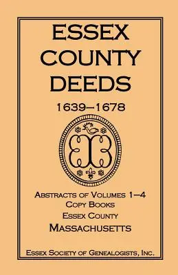 Atti della contea di Essex, 1639-1678, estratti dei volumi 1-4, libri di copie, contea di Essex, Massachusetts - Essex County Deeds 1639-1678, Abstracts of Volumes 1-4, Copy Books, Essex County, Massachusetts