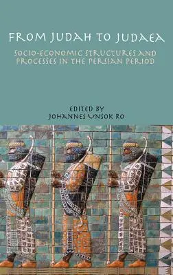 Da Giuda alla Giudea: strutture e processi socio-economici nel periodo persiano - From Judah to Judaea: Socio-Economic Structures and Processes in the Persian Period