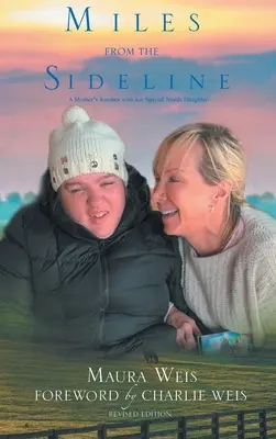 Miles dalla linea laterale: Il viaggio di una madre con la figlia con bisogni speciali - Miles From The Sideline: A Mother's Journey With Her Special Needs Daughter