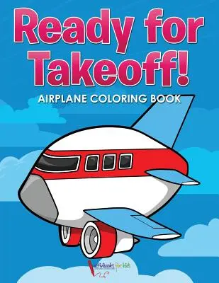 Pronti al decollo! Libro da colorare sugli aerei - Ready for Takeoff! Airplane Coloring Book