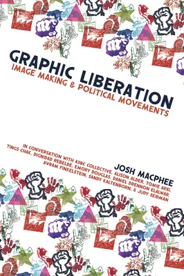Liberazione grafica: Creazione di immagini e movimenti politici - Graphic Liberation: Image Making and Political Movements