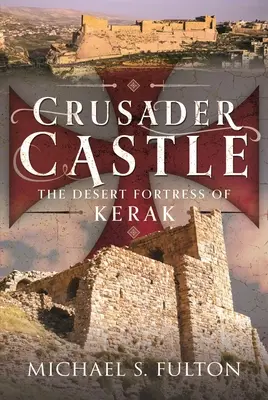 Il castello dei crociati: La fortezza del deserto di Kerak - Crusader Castle: The Desert Fortress of Kerak