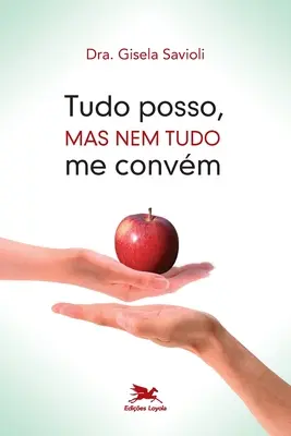 Tudo posso, ma nem tudo me convm - Tudo posso, mas nem tudo me convm