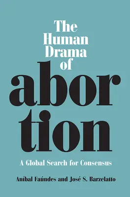 Il dramma umano dell'aborto: Una ricerca globale di consenso - The Human Drama of Abortion: A Global Search for Consensus
