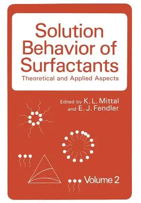 Comportamento in soluzione dei tensioattivi: Aspetti teorici e applicati Volume 2 - Solution Behavior of Surfactants: Theoretical and Applied Aspects Volume 2