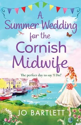 Un matrimonio estivo per l'ostetrica della Cornovaglia - A Summer Wedding For The Cornish Midwife