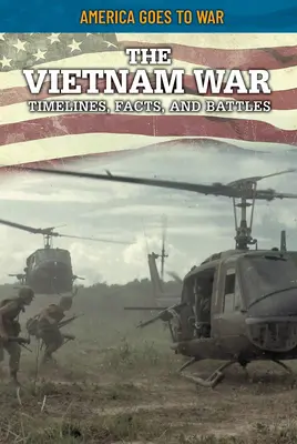 La guerra del Vietnam: cronologia, fatti e battaglie - The Vietnam War: Timelines, Facts, and Battles