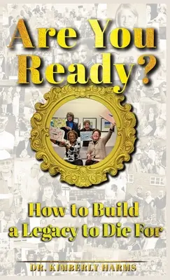 Sei pronto?: Come costruire un'eredità per cui morire? - Are You Ready?: How to Build a Legacy to Die For